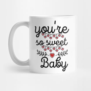 You're So Sweet Baby Mug